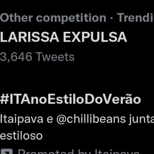A #LarissaExpulsa foi parar no topo do Twitter