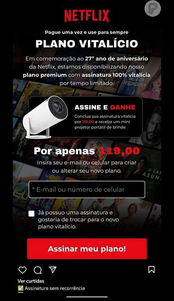 Golpistas criaram mensagem fake sobre plano vitalício de Netflix que daria aos assinantes até mesmo um projetor de brinde! Nenhuma informação é verdadeira