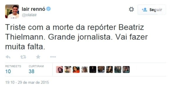 Lair Rennó, um dos apresentadores do 'Encontro com Fátima Bernardes', lamentou a morte de Beatriz Thielmann no Twitter