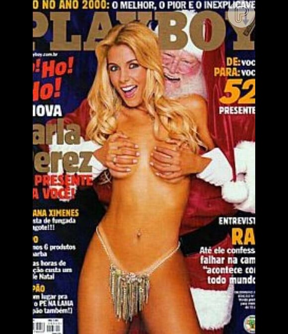 Carla Perez casou polêmica ao posar com o Papai Noel segurando seus seios, em 2000. A revista quase foi retirada das bancas por tirar a inocência de um dos maiores símbolos natalinos no Brasi