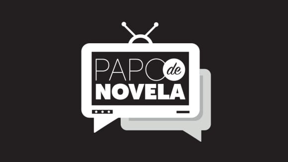'Papo de Novela': tudo sobre os capítulos e comentários sobre as tramas