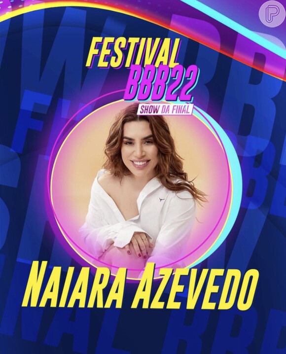 'BBB 22': Naiara Azevedo vai cantar na final do programa, que foi chamada de 'Festival BBB'
