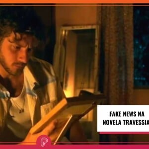 Novela 'Travessia' tem caso de fake news nos próximos capítulos