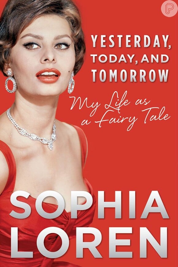 Sophia Loren lançou recentemente sua autobiografia 'Ontem, Hoje e Amanhã - Minha Vida Como Um Conto de Fadas'