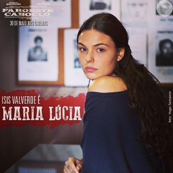 Isis Valverde interpreta Maria Lúcia no filme 'Faroeste Caboclo', que estreia em 20 de maio de 2013