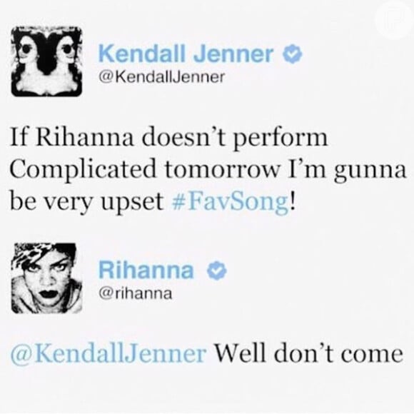 Rihanna é daquelas que fala o que pensa e sobrou para Kendall Jenner. Em 2013, a socialite disse que 'ficaria muito chateada se Rihanna não cantasse' uma de suas canções preferidas, 'Complicated'. Rihanna respondeu à jovem no Twitter: 'Então não vá!'