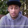 Neymar falou no vídeo da campanha: 'Dentro do campo, não existe espaço para o preconceito, nem discriminação, somente a arte de jogar'