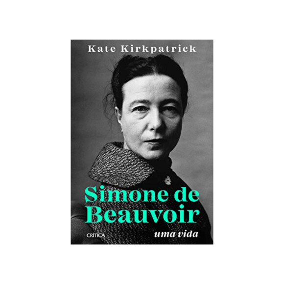 O livro 'Simone de Beauvoir: Uma vida', de Kate Kirkpatrick, traz a biografia da pensadora francesa.