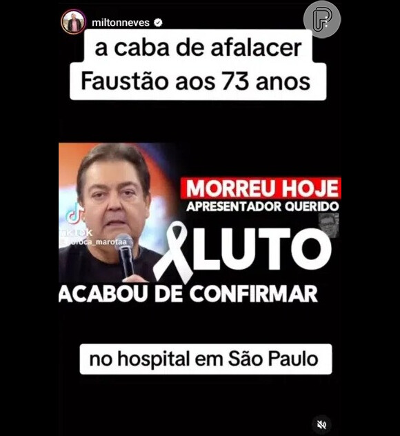 A primeira fake news sobre a morte do Faustão foi publicada pelo jornalista esportivo Milton Neves, que alegou ter sido hackeado