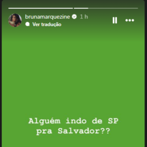 Bruna Marquezine pediu até uma 'ajudinha' na web: 'Alguém indo de São Paulo para Salvador?'