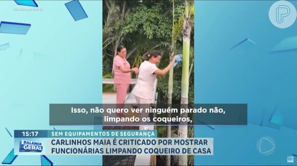 Carlinhos Maia filmou funcionárias limpando parte superior de coqueiros e equilibradas em muro, sem proteção alguma