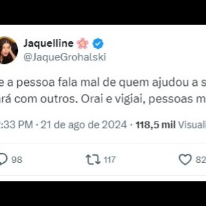 Jaquelline postou: 'Se a pessoa fala mal de quem ajudou a se levantar imagina o que não fará com outros. Orai e vigiai, pessoas mau caráter se combinam'