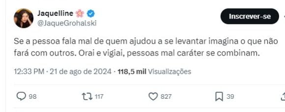 Jaquelline postou: 'Se a pessoa fala mal de quem ajudou a se levantar imagina o que não fará com outros. Orai e vigiai, pessoas mau caráter se combinam'