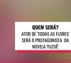 Globo escalou o protagonista da novela 'Fuzuê', trama das sete que estreia em 2023