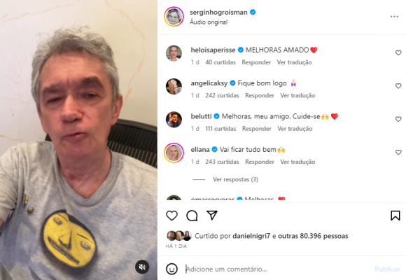 Serginho Groisman recebe 'chuva' de amor no Instagram após revelar que está doente