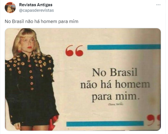 Xuxa: frase 'No Brasil, não há homem para mim' estampou uma revista, naquela tradicional sessão que trazia apenas aspas de celebridades