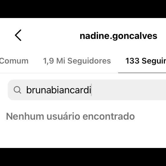 Já Nadine Gonçalves nunca retribuiu e permanece sem seguir Bruna Biancardi no Instagram