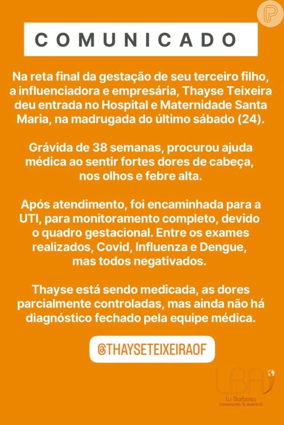 A assessoria de Thayse publicou uma nota na web que dizia sobre seu estado de saúde, além de informar que os exames de Covid, Dengue e Influenza já foram realizados, e todos deram negativo.