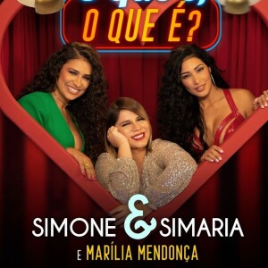 Simone & Simaria e Marília Mendonça emplacaram o hit 'O Que É O Que É?'