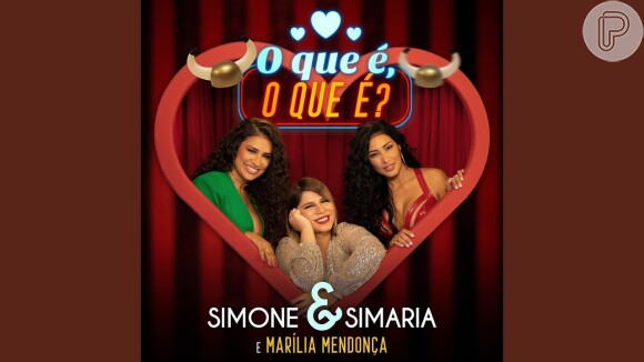 Simone & Simaria e Marília Mendonça emplacaram o hit 'O Que É O Que É?'