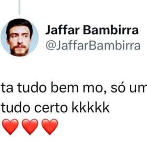 Jaffar Bambirra comentou no X (antigo Twitter): 'Tá tudo bem mo, só uma noite sem se falar, depois tudo certo (risos).', disse.