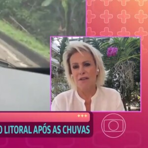 Ana Maria Braga enfrentou 7h de estrada entre Barra do Sahy e São Sebastião após um forte temporal atingir e devastar o litoral Norte de SP