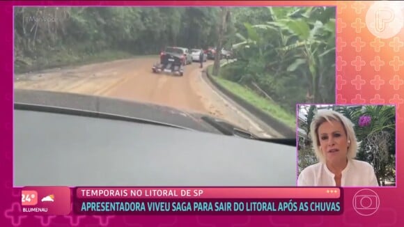 Ana Maria Braga enfrentou 7h de estrada entre Barra do Sahy e São Sebastião após um forte temporal atingir e devastar o litoral Norte de SP