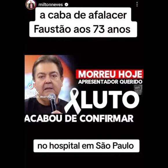 Milton Neves publicou em seu perfil no Instagram uma imagem que anuncia a morte de Faustão. O apresentador está vivo e segue em tratamento
