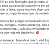 Perfis de entretenimento também se revoltaram com post de Rodrigão e o acusaram de 'cuspir no prato em que comeu'