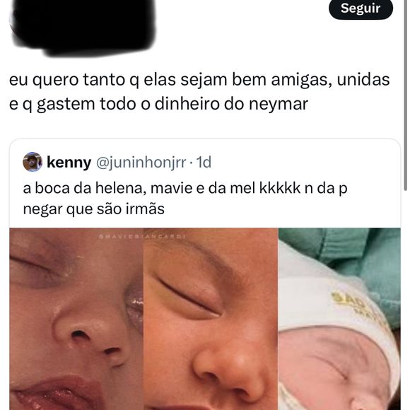 ‘Eu quero tanto que elas [Mel, Mavie e Helena] sejam bem amigas, unidas e que gastem todo o dinheiro de Neymar’, publicou uma internauta no X, antigo Twitter