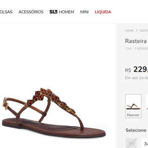 Trata se da Rasteira Tira Salomé Pedraria Napa Soft Marrom da Santa Lolla, referência 1408668, que até o fechamento desta matéria estava por R$ 229,90, podendo ser parcelada em até 2x de R$ 114,95 sem juros