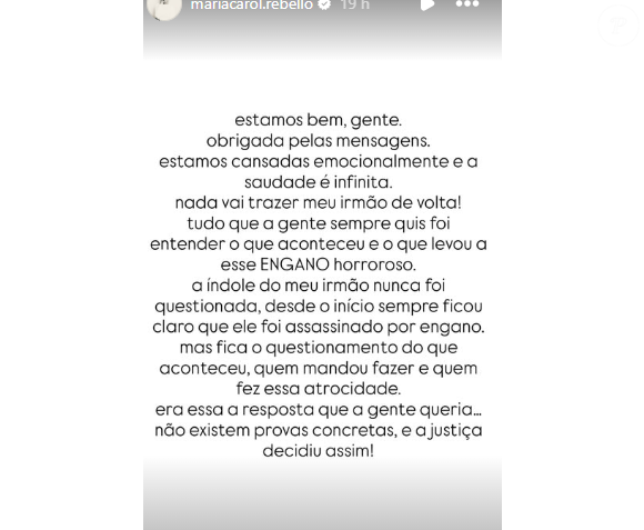 A atriz Maria Carol Rebello, que esteve no elenco da novela 'Êta Mundo Melhor!', em 2025, usou suas redes sociais nesta quarta-feira, 14, para manifestar toda a sua revolta e indignação após a absolvição de Felipe Souza Bruno, homem apontado como um dos participantes do assassinato do seu irmão.