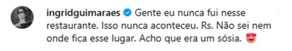 Ingrid Guimarães: ‘Gente, eu nunca fui nesse restaurante. Isso nunca aconteceu (risos). Não sei nem onde fica esse lugar. Acho que era um sósia’