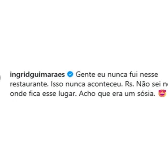 Ingrid Guimarães: ‘Gente, eu nunca fui nesse restaurante. Isso nunca aconteceu (risos). Não sei nem onde fica esse lugar. Acho que era um sósia’