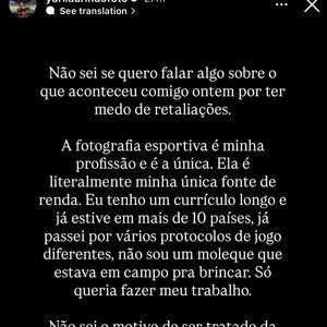 Depois do ocorrido, o fotógrafo se pronunciou nas redes sociais e disse ter sofrido assédio moral dos que exigiram sua retirada de campo