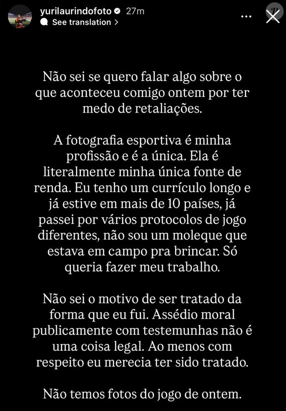 Depois do ocorrido, o fotógrafo se pronunciou nas redes sociais e disse ter sofrido assédio moral dos que exigiram sua retirada de campo