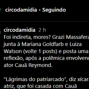 Conforme o perfil 'Circo da Midia' informou, e vários usuários da internet viram, a ex-esposa de Cauã, Grazi Massafera, postou um story nesta quarta-feira (16), e muitos acreditaram que poderia se tratar de uma possível indireta ao ator.