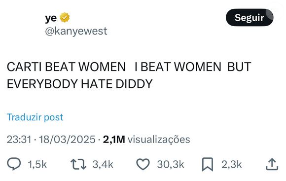 A postagem polêmica que Kanye West fez em seu perfil no X (antigo Twitter): 'Carti bateu em mulheres, eu bati em mulheres. Mas todo mundo odeia o Diddy'