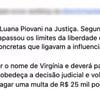 Segundo a publicação, Luana Piovani também estaria proibida de citar o nome de Virgínia publicamente, sob pena de multa a cada vez que isso acontecesse