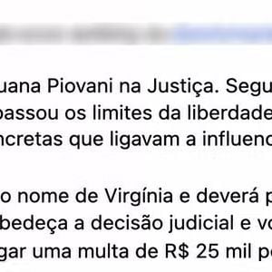 Segundo a publicação, Luana Piovani também estaria proibida de citar o nome de Virgínia publicamente, sob pena de multa a cada vez que isso acontecesse