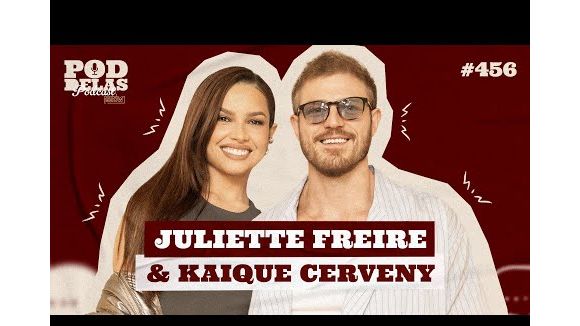 JULIETTE FREIRE & KAIQUE CERVENY - PODDELAS PODCAST SHOW #456