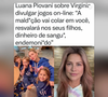 Virgínia Fonseca se revoltou com a fala de Luana Piovani e anunciou que tomará medidas contra a atriz na Justiça