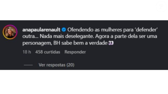 Ana Paula Renault reagiu: ‘Ofendendo as mulheres para ‘defender’ outra… Nada mais deselegante. Agora a parte dela ser uma personagem, BH sabe bem a verdade’