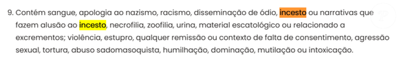 Segundo as diretrizes da plataforma Privacy, ‘o usuário não deve criar, fazer upload, publicar, exibir, publicar ou distribuir conteúdos que fazem alusão ao incesto’
