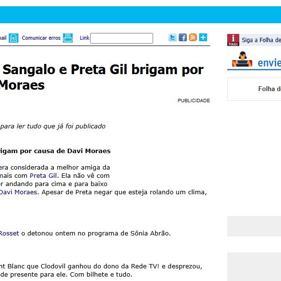 Em janeiro de 2005, a colunista Fabíola Reipert, na época, na Folha de São Paulo, noticiou que Ivete Sangalo não estava com feliz de ver Preta Gil com Davi Moraes