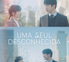 'Uma Seul Desconhecida', novo dorama da Netflix, chegou à plataforma de streaming neste sábado (24)
