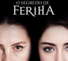 O Segredo de Feriha: A novela turca da Globoplay que mistura amor, mentiras e reviravoltas