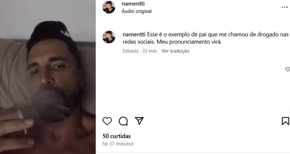 Em resposta, Guilherme Namentti negou as acusações e publicou um vídeo do pai fumando, questionando o exemplo que ele dá. "Esse é o exemplo de pai que me chamou de drogado nas redes sociais. Meu pronunciamento virá", disparou.