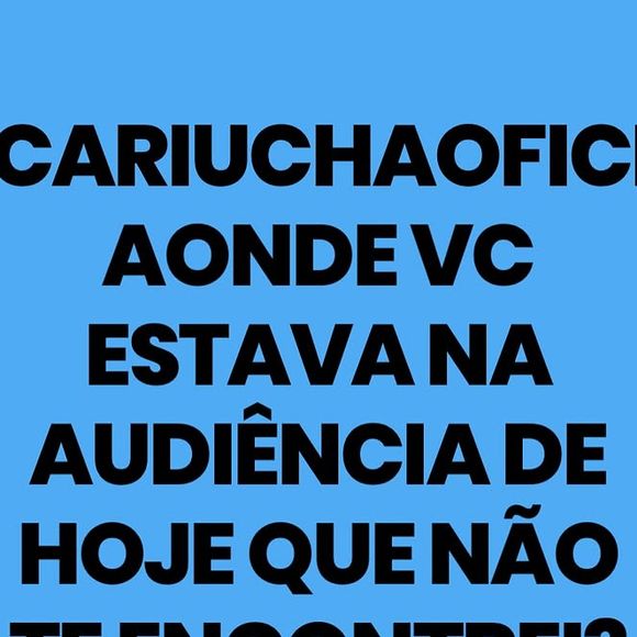 Alexandre Correa postou: ‘Cariúcha, onde você estava na audiência hoje que não te encontrei?’