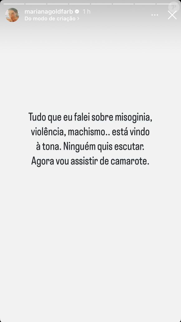 Na última quarta-feira (16), ex de Cauã Reymond, Mariana Goldfarb fez uma postagem na web, e muitos internautas acreditaram se tratar de uma mensagem para Cauã Reymond: ‘Tudo que falei sobre misoginia, violência, machismo… Está vindo à tona. Ninguém quis escutar. Agora vou assistir de camarote’.